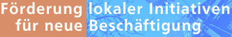 FRDERUNG LOKALER Initiativen fr neue Beschftigung